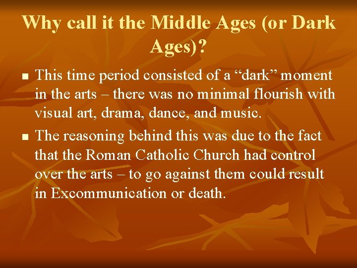 Why call it the Middle Ages (or Dark Ages)? n n This time period