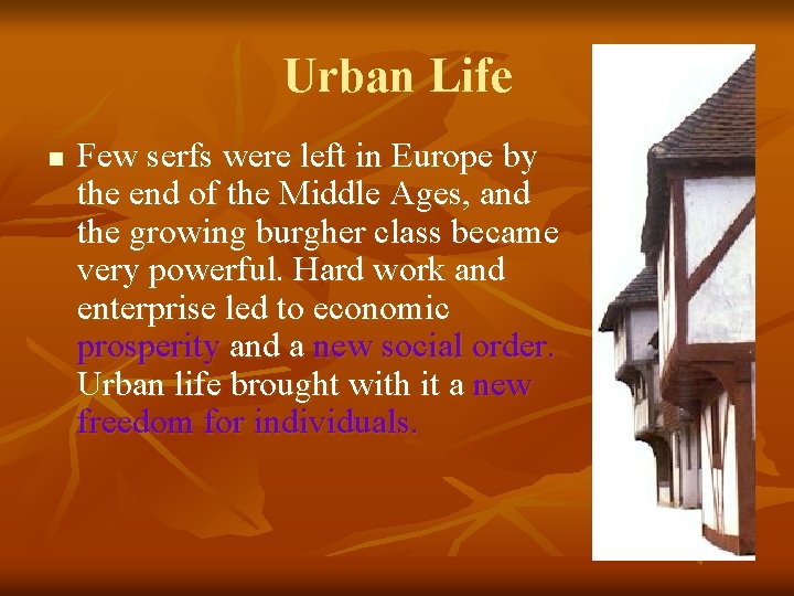 Urban Life n Few serfs were left in Europe by the end of the