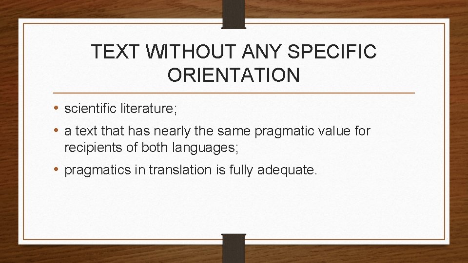 TEXT WITHOUT ANY SPECIFIC ORIENTATION • scientific literature; • a text that has nearly