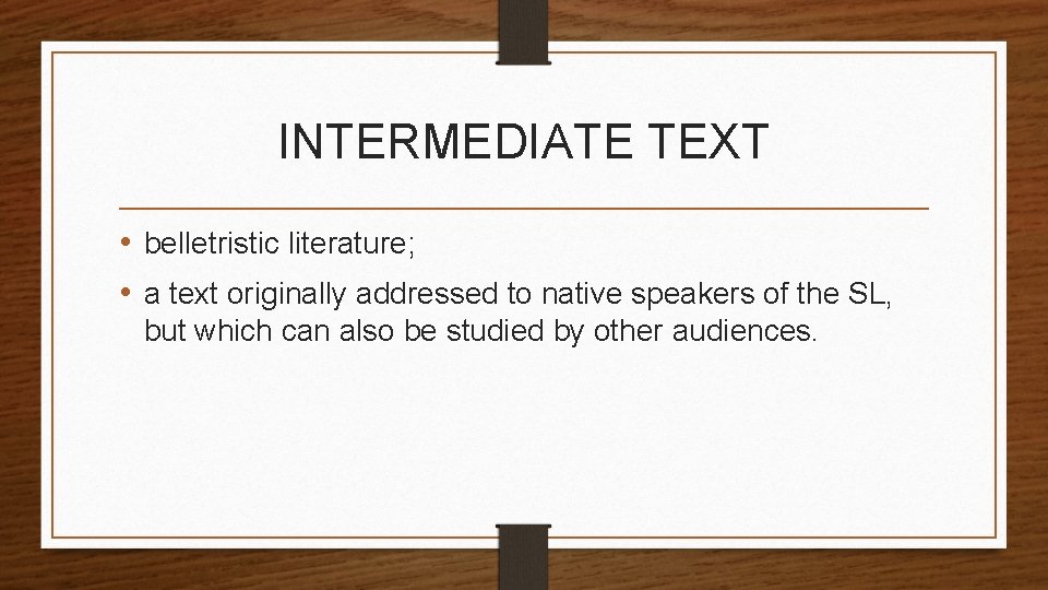 INTERMEDIATE TEXT • belletristic literature; • a text originally addressed to native speakers of