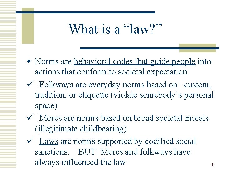 What is a “law? ” w Norms are behavioral codes that guide people into