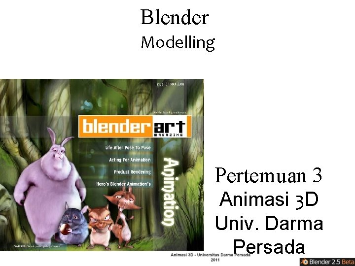 Blender Modelling Pertemuan 3 Animasi 3 D Univ. Darma Persada 
