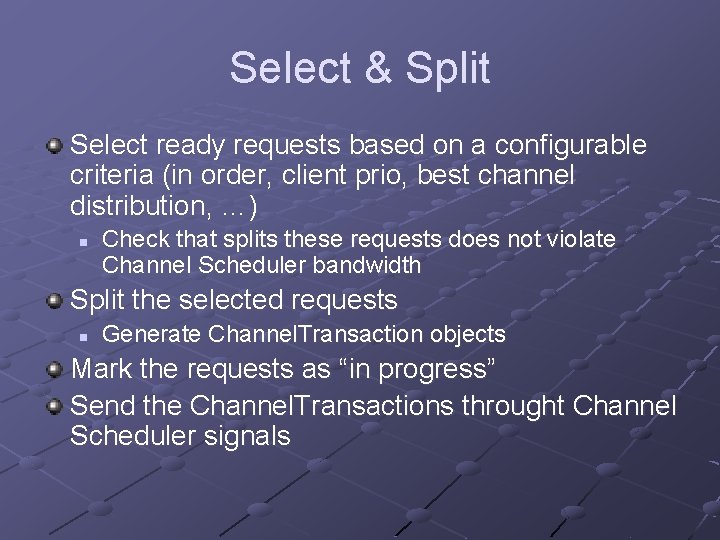 Select & Split Select ready requests based on a configurable criteria (in order, client