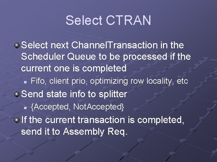 Select CTRAN Select next Channel. Transaction in the Scheduler Queue to be processed if