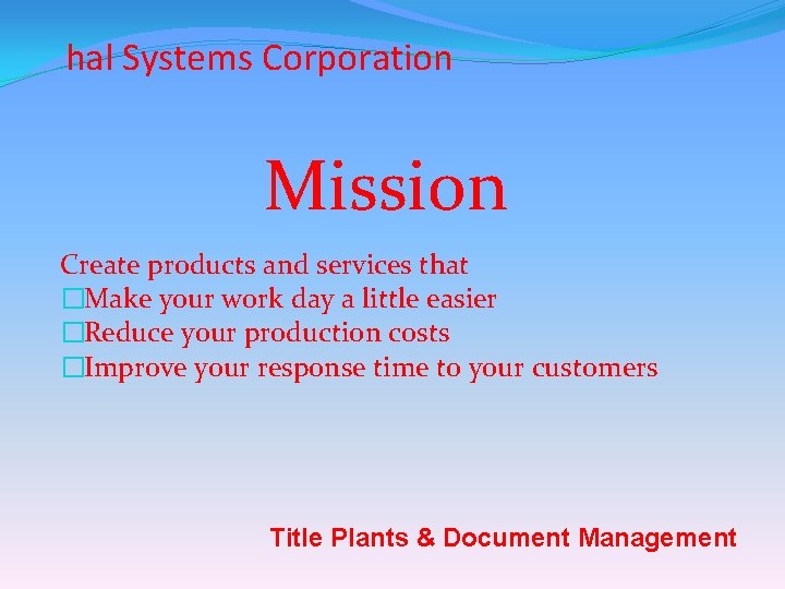 hal Systems Corporation Mission Create products and services that �Make your work day a