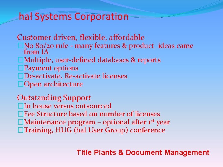hal Systems Corporation Customer driven, flexible, affordable �No 80/20 rule - many features &