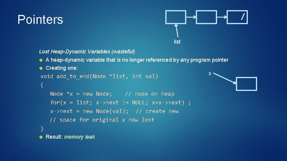 Pointers list Lost Heap-Dynamic Variables (wasteful) A heap-dynamic variable that is no longer referenced