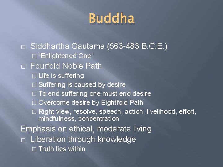 Buddha � Siddhartha Gautama (563 -483 B. C. E. ) � “Enlightened � One”