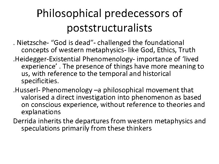 Philosophical predecessors of poststructuralists. Nietzsche- “God is dead”- challenged the foundational concepts of western