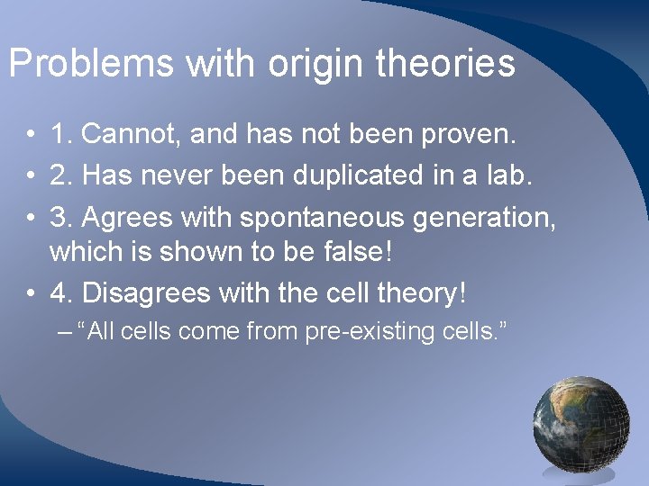 Problems with origin theories • 1. Cannot, and has not been proven. • 2.