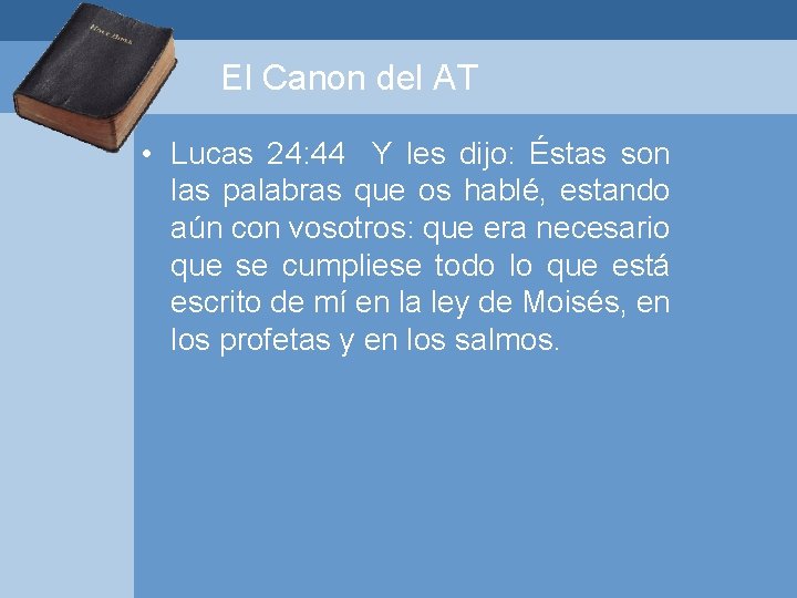 El Canon del AT • Lucas 24: 44 Y les dijo: Éstas son las