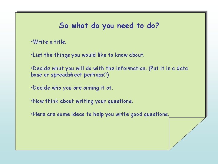 So what do you need to do? • Write a title. • List the