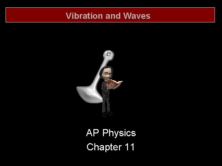 Vibration and Waves AP Physics Chapter 11 