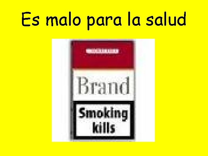 Es malo para la salud 