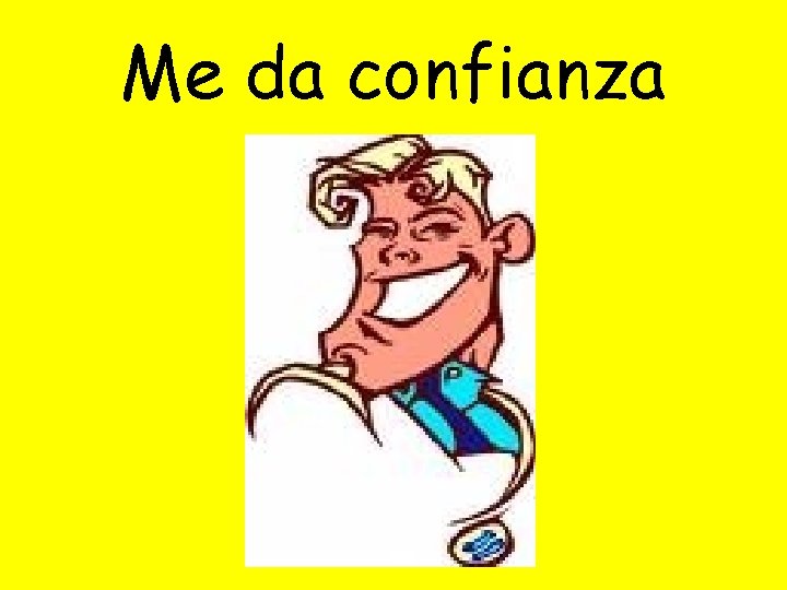 Me da confianza 