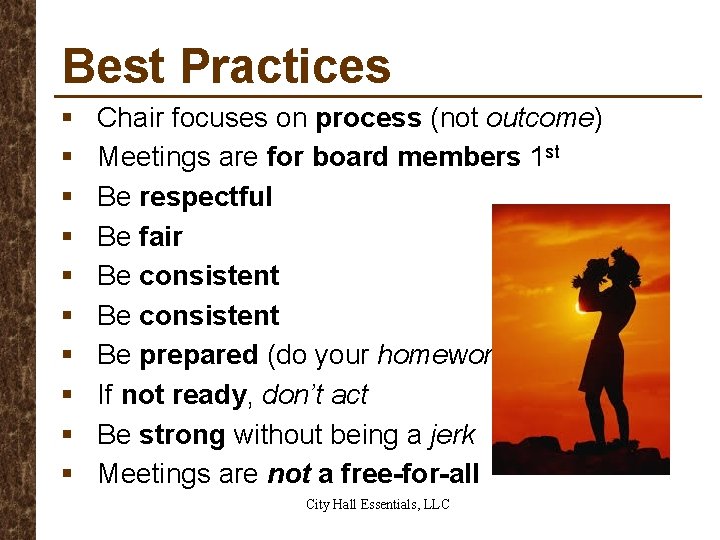 Best Practices § § § § § Chair focuses on process (not outcome) Meetings