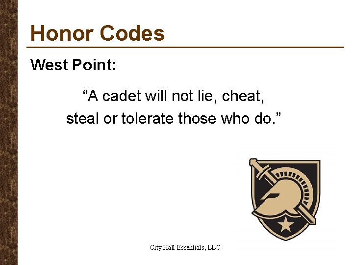 Honor Codes West Point: “A cadet will not lie, cheat, steal or tolerate those
