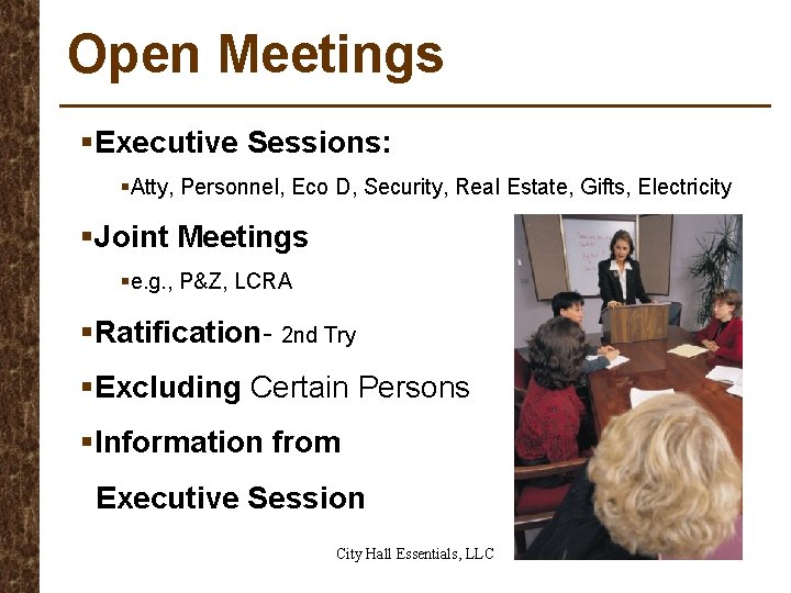 Open Meetings §Executive Sessions: §Atty, Personnel, Eco D, Security, Real Estate, Gifts, Electricity §Joint