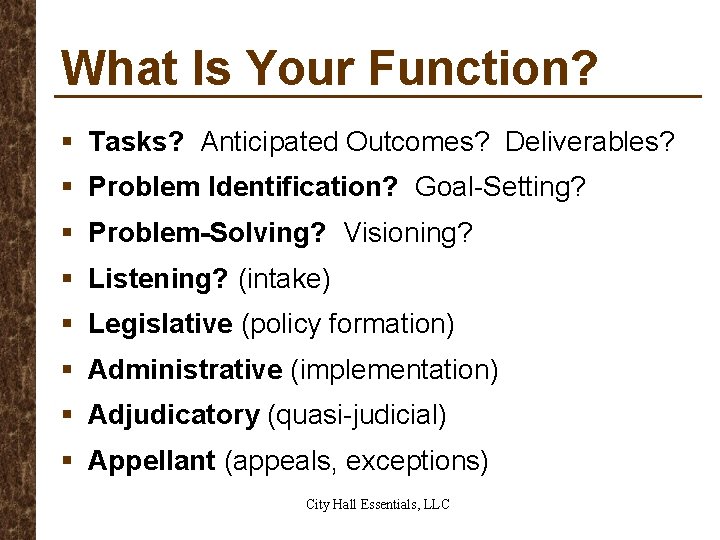 What Is Your Function? § Tasks? Anticipated Outcomes? Deliverables? § Problem Identification? Goal-Setting? §
