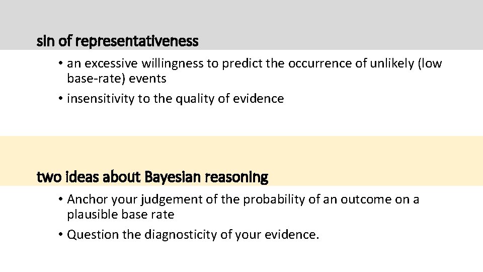 sin of representativeness • an excessive willingness to predict the occurrence of unlikely (low