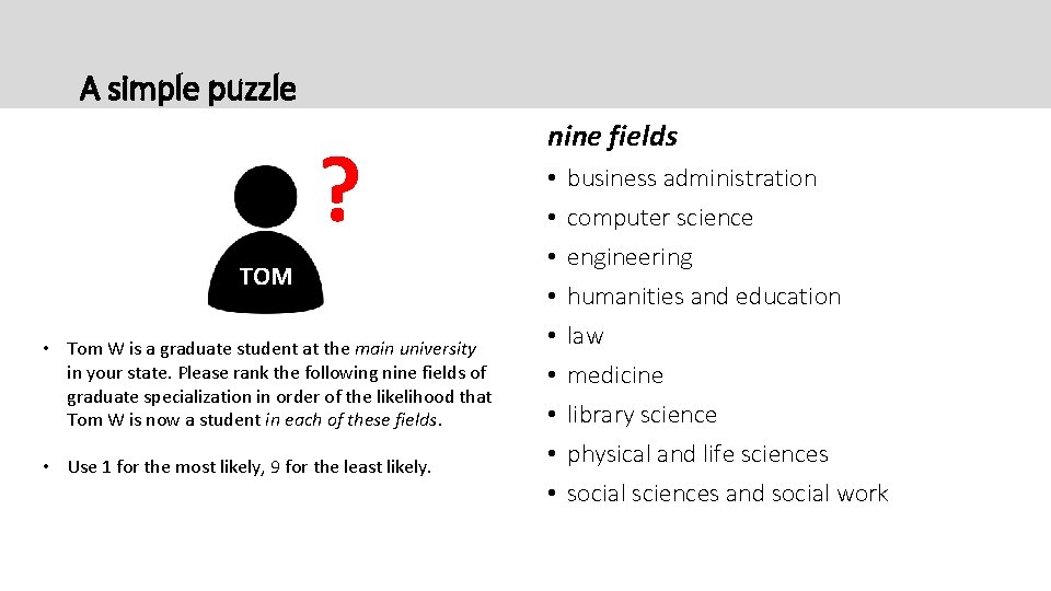 A simple puzzle ? TOM • Tom W is a graduate student at the