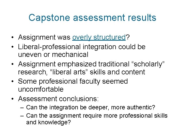 Capstone assessment results • Assignment was overly structured? • Liberal-professional integration could be uneven