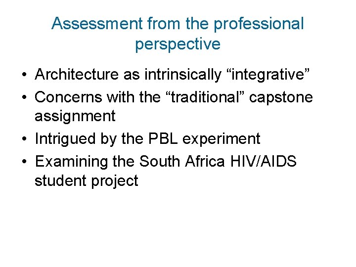 Assessment from the professional perspective • Architecture as intrinsically “integrative” • Concerns with the