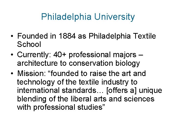 Philadelphia University • Founded in 1884 as Philadelphia Textile School • Currently: 40+ professional