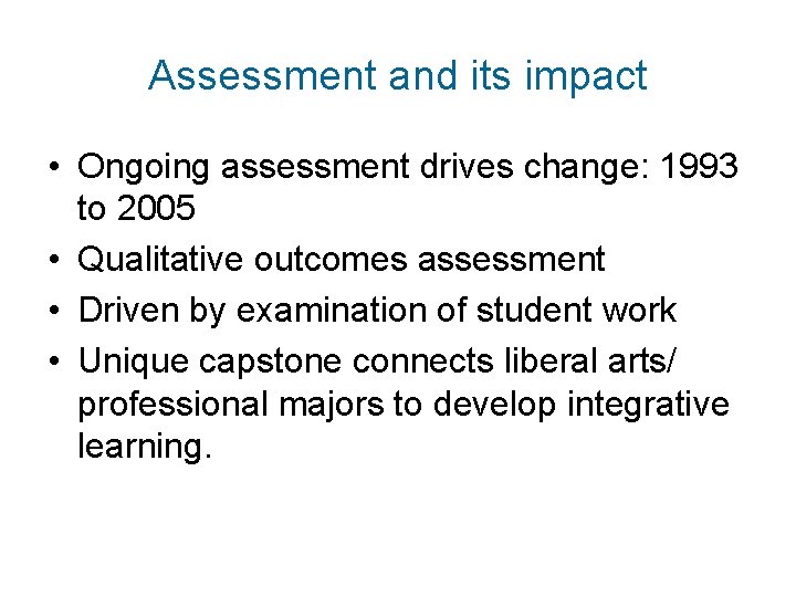 Assessment and its impact • Ongoing assessment drives change: 1993 to 2005 • Qualitative