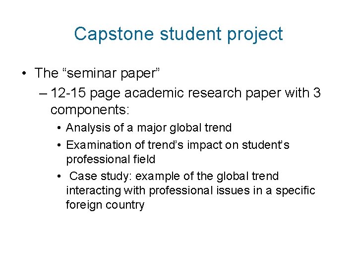 Capstone student project • The “seminar paper” – 12 -15 page academic research paper