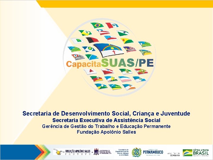 Secretaria de Desenvolvimento Social, Criança e Juventude Secretaria Executiva de Assistência Social Gerência de