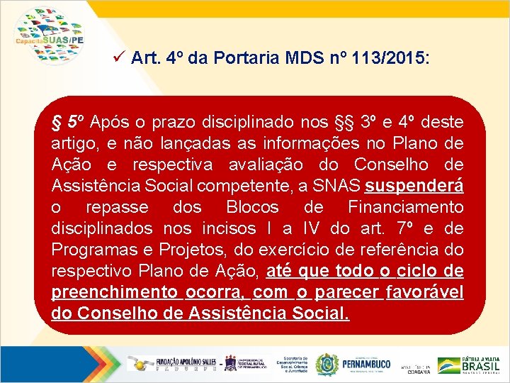 ü Art. 4º da Portaria MDS nº 113/2015: § 5º Após o prazo disciplinado