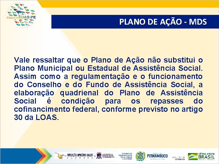 PLANO DE AÇÃO - MDS Vale ressaltar que o Plano de Ação não substitui