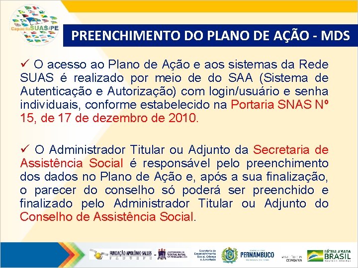 PREENCHIMENTO DO PLANO DE AÇÃO - MDS ü O acesso ao Plano de Ação