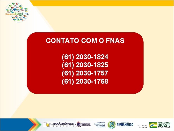 CONTATO COM O FNAS (61) 2030 -1824 (61) 2030 -1825 (61) 2030 -1757 (61)