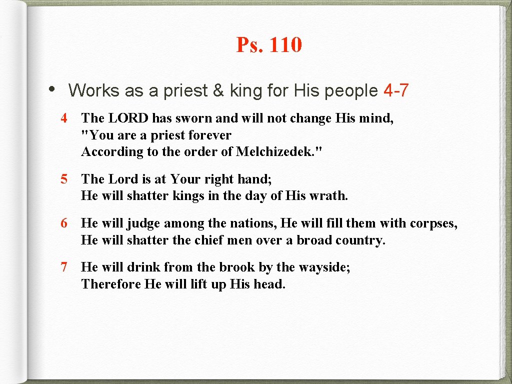Ps. 110 • Works as a priest & king for His people 4 -7