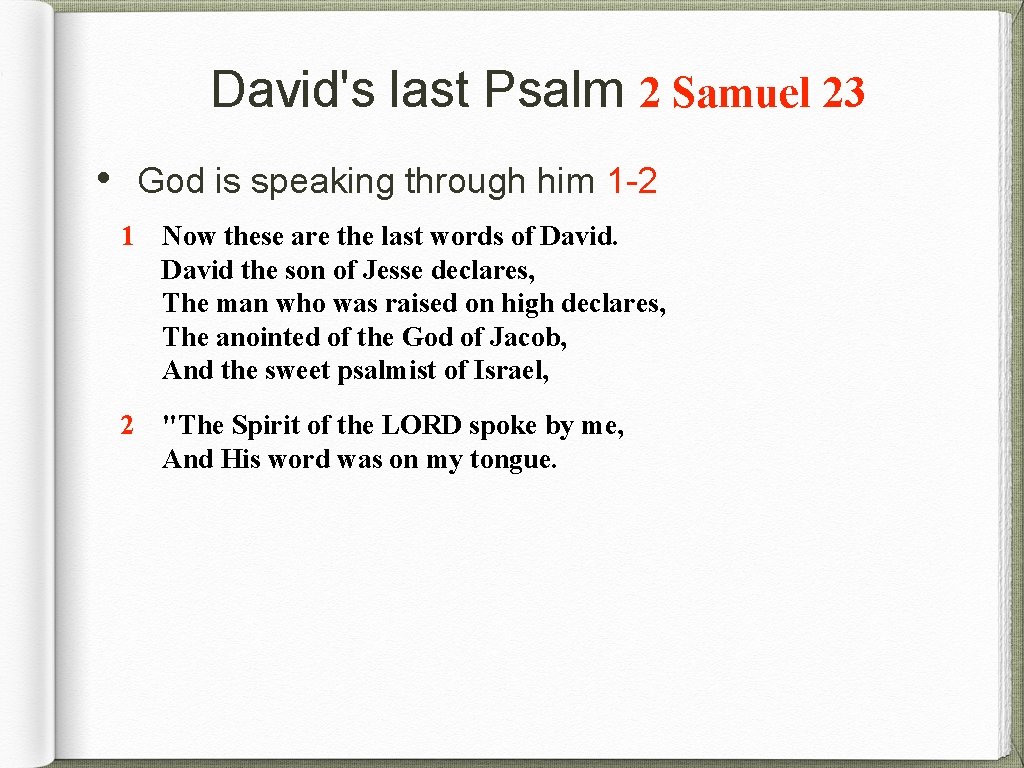 David's last Psalm 2 Samuel 23 • God is speaking through him 1 -2