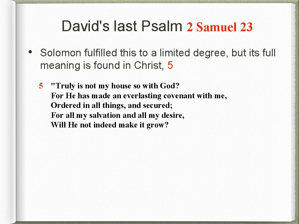 David's last Psalm 2 Samuel 23 • Solomon fulfilled this to a limited degree,
