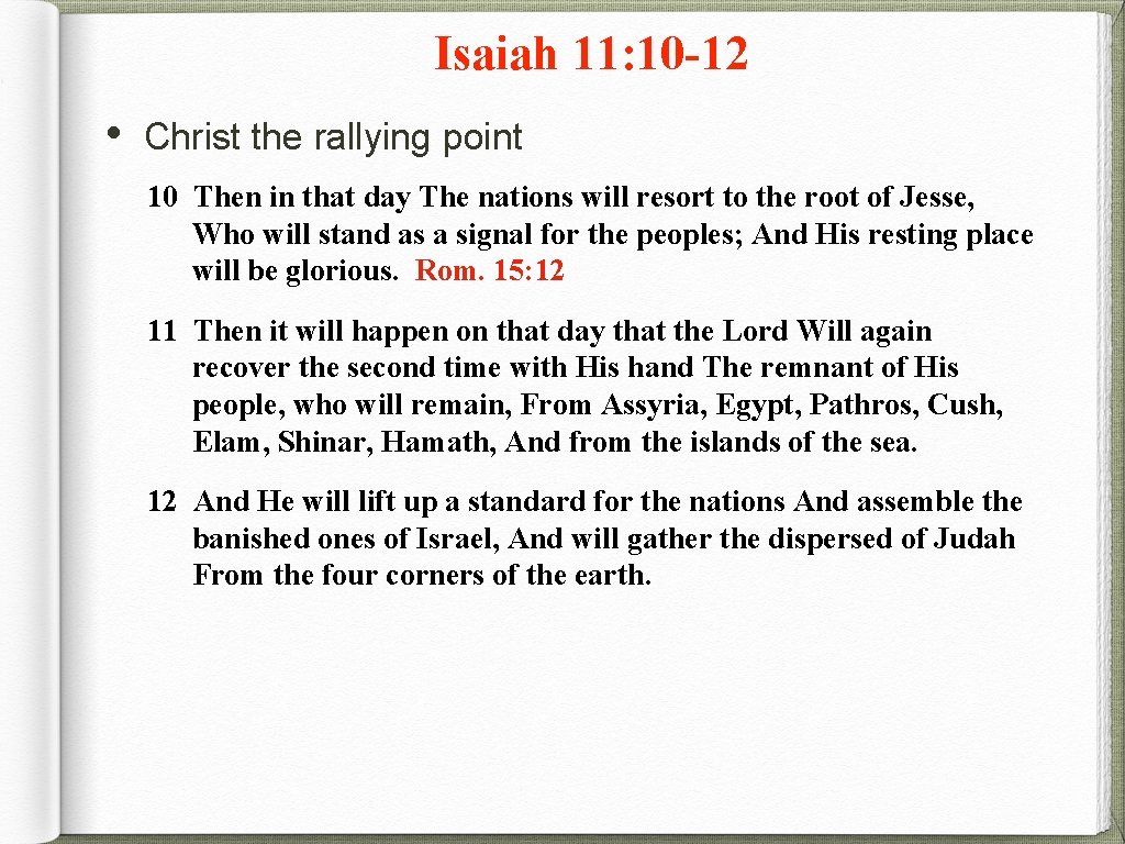Isaiah 11: 10 -12 • Christ the rallying point 10 Then in that day