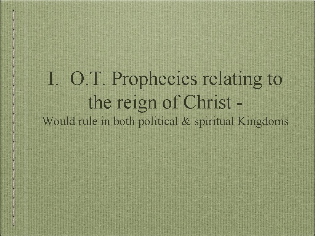I. O. T. Prophecies relating to the reign of Christ Would rule in both