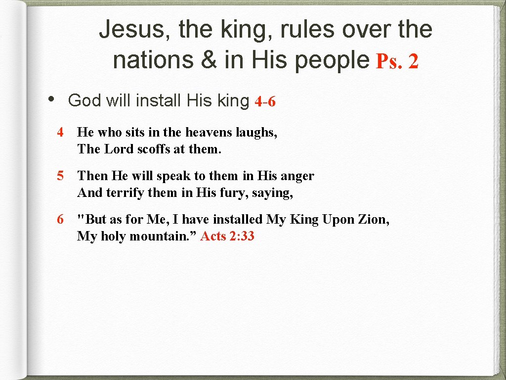 Jesus, the king, rules over the nations & in His people Ps. 2 •