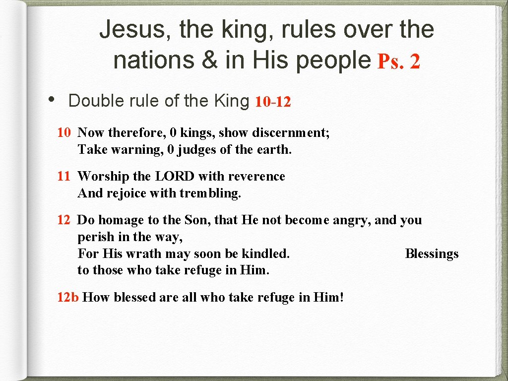 Jesus, the king, rules over the nations & in His people Ps. 2 •