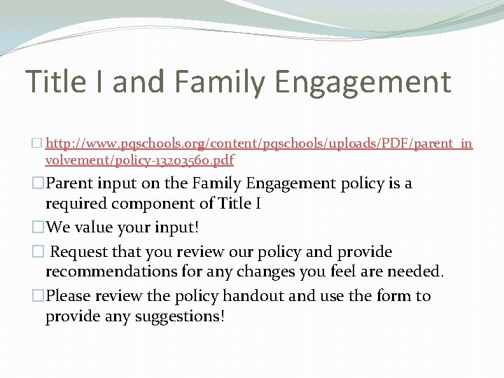 Title I and Family Engagement � http: //www. pqschools. org/content/pqschools/uploads/PDF/parent_in volvement/policy-13203560. pdf �Parent input