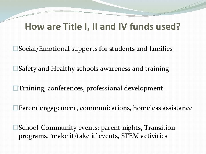 How are Title I, II and IV funds used? �Social/Emotional supports for students and