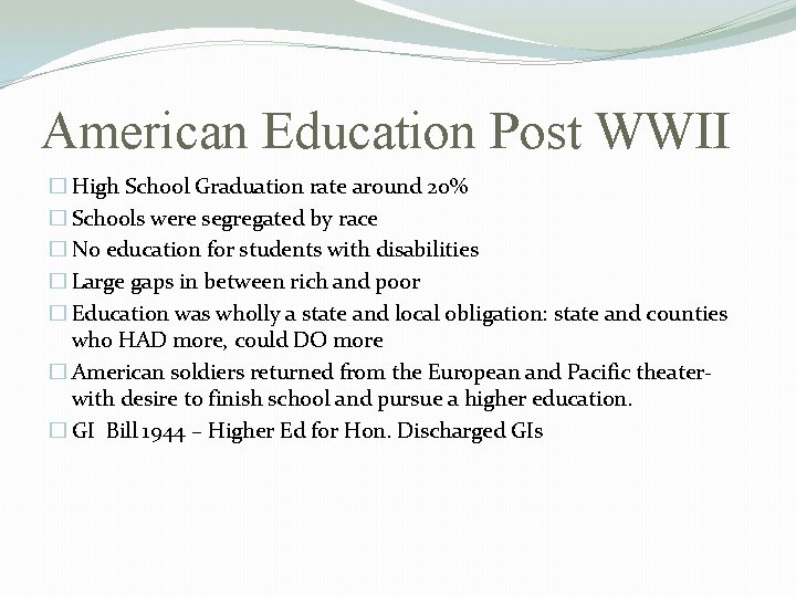 American Education Post WWII � High School Graduation rate around 20% � Schools were