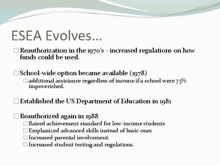 ESEA Evolves… �Reauthorization in the 1970’s - increased regulations on how funds could be