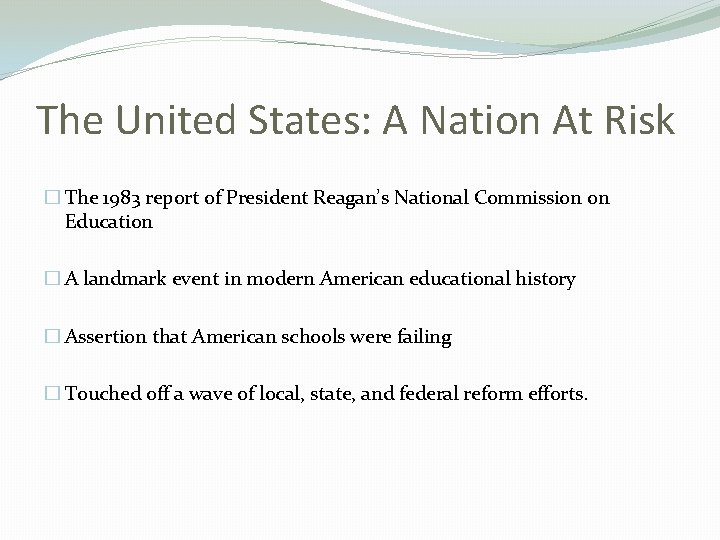 The United States: A Nation At Risk � The 1983 report of President Reagan’s