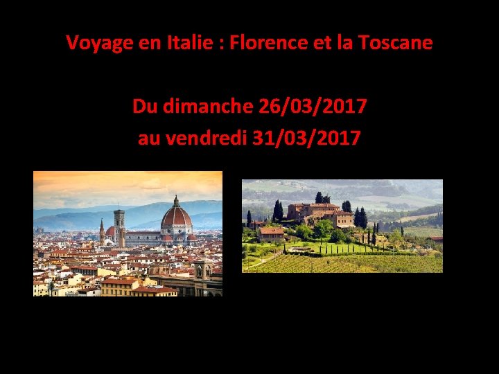 Voyage en Italie : Florence et la Toscane Du dimanche 26/03/2017 au vendredi 31/03/2017