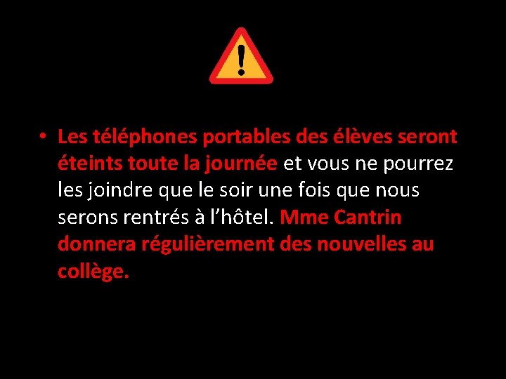  • Les téléphones portables des élèves seront éteints toute la journée et vous