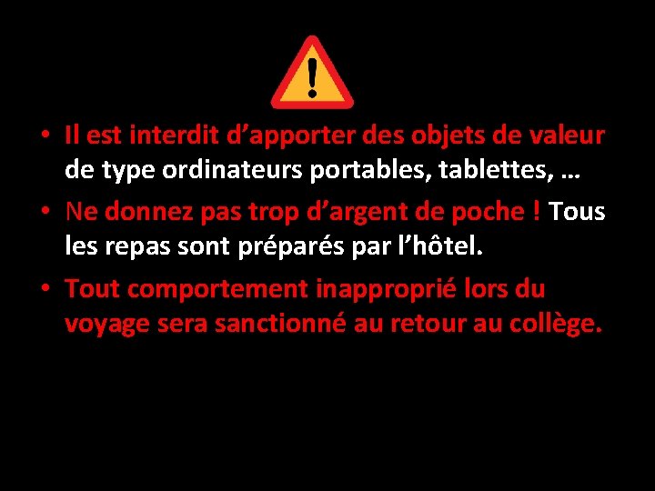  • Il est interdit d’apporter des objets de valeur de type ordinateurs portables,